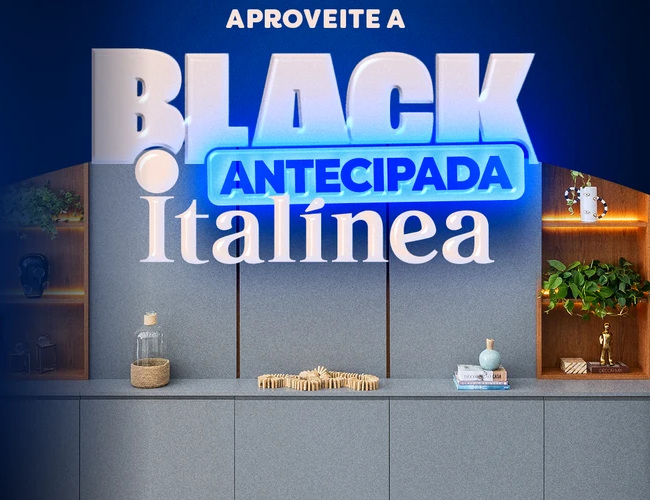 Black Antecipada Italínea até 30/10: condições imperdíveis e descontos exclusivos para realizar seu projeto de móveis planejados