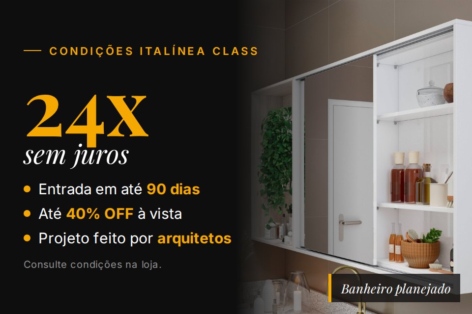 Banheiro planejado Italínea Class com as condições 24x sem juros e projeto feito por arquitetos