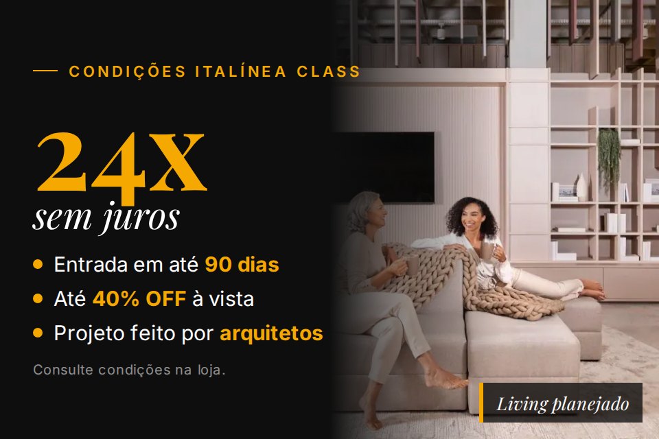 Living planejado Italínea Class com as condições 24x sem juros e até 40% off à vista