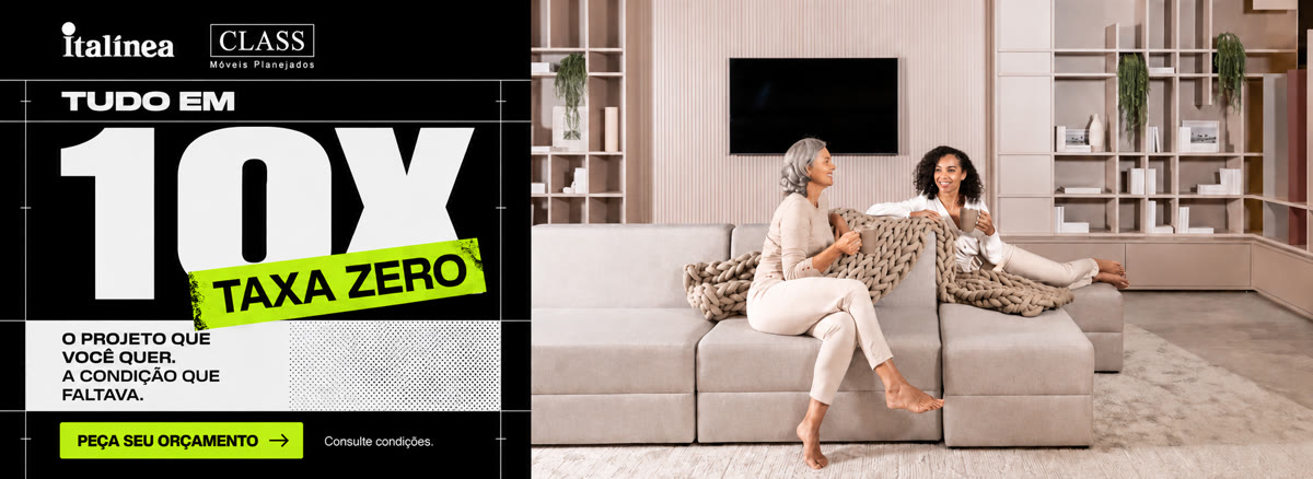 Campanha Italínea Class "Tudo em 10x Taxa Zero" — living planejado